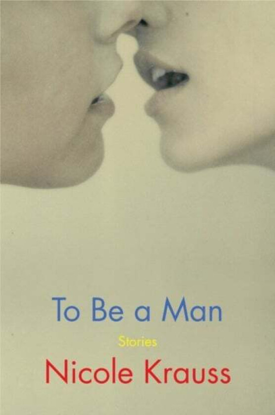 To Be a Man av Nicole Krauss