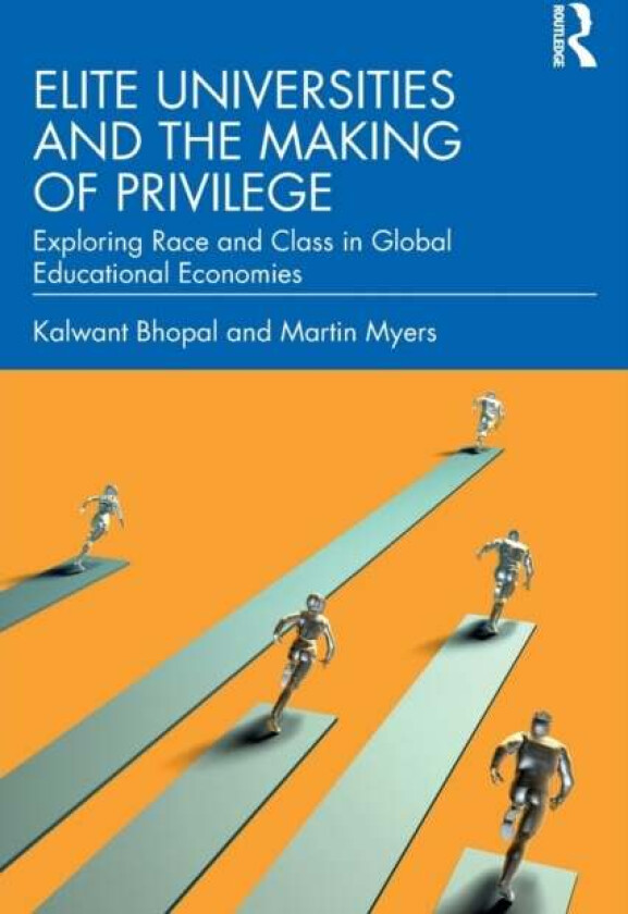 Elite Universities and the Making of Privilege av Kalwant (University of Birmingham UK) Bhopal, My