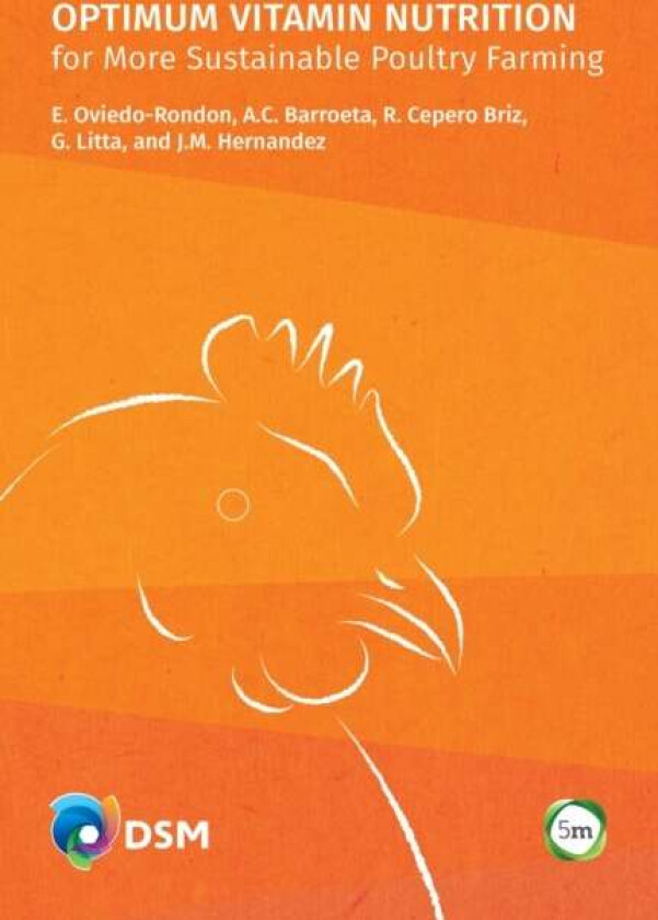 Optimum Vitamin Nutrition for More Sustainable Poultry Farming av E. Oviedo-Rondon, A.C. Barroeta, R. Cepero Briz, G. Litta, J.M. Hernandez