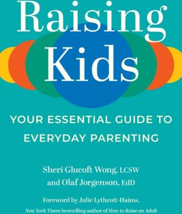Raising Kids av Sheri LCSW Glucoft Wong, Olaf Jorgenson
