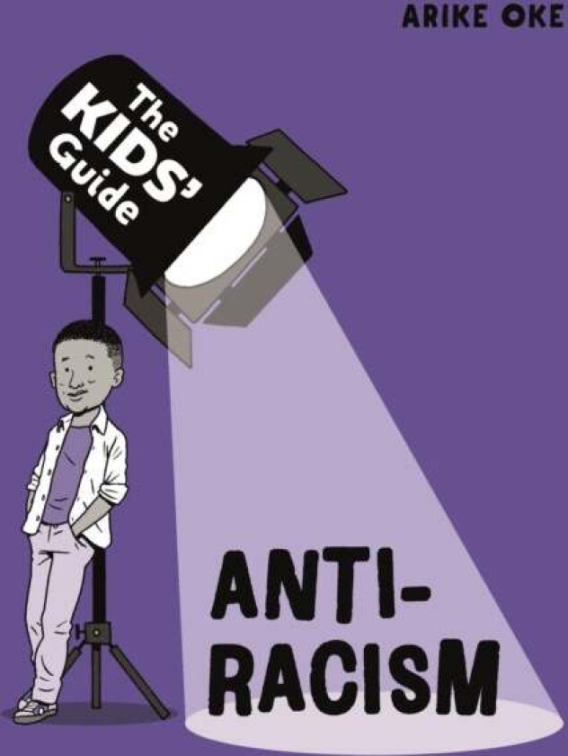 The Kids' Guide: Anti-Racism av Arike Oke