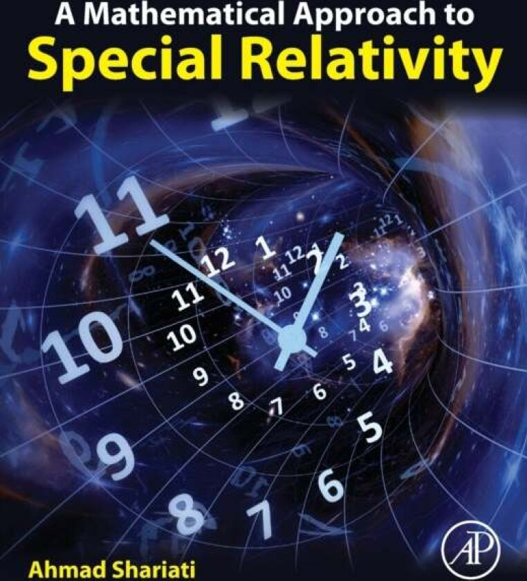 A Mathematical Approach to Special Relativity av Ahmad (Associate Professor Department of Physics Alzahra University Tehran Iran) Shariati