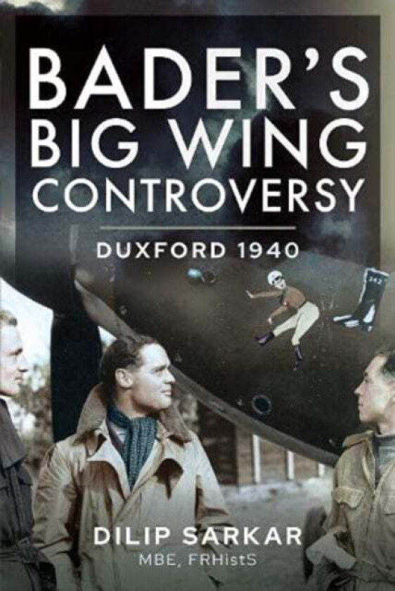 Bader s Big Wing Controversy av Sarkar MBE Dilip