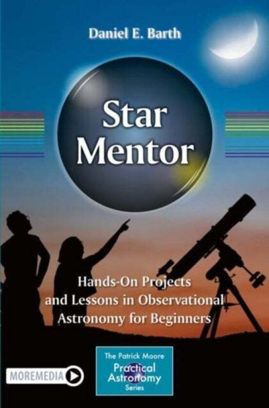 Star Mentor: Hands-On Projects and Lessons in Observational Astronomy for Beginners av Daniel E. Barth