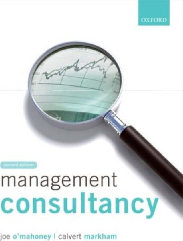 Management Consultancy av Joe (Senior Lecturer at Cardiff Business School and a Fellow of the CIPD) O'Mahoney, Calvert (Managing Director of Elev