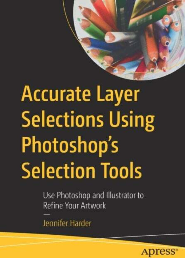 Accurate Layer Selections Using Photoshop's Selection Tools av Jennifer Harder
