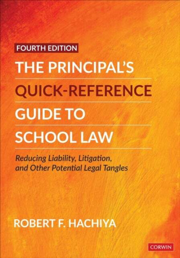The Principal's Quick-Reference Guide to School Law av Robert F. (Kansas State University USA) Hachiya