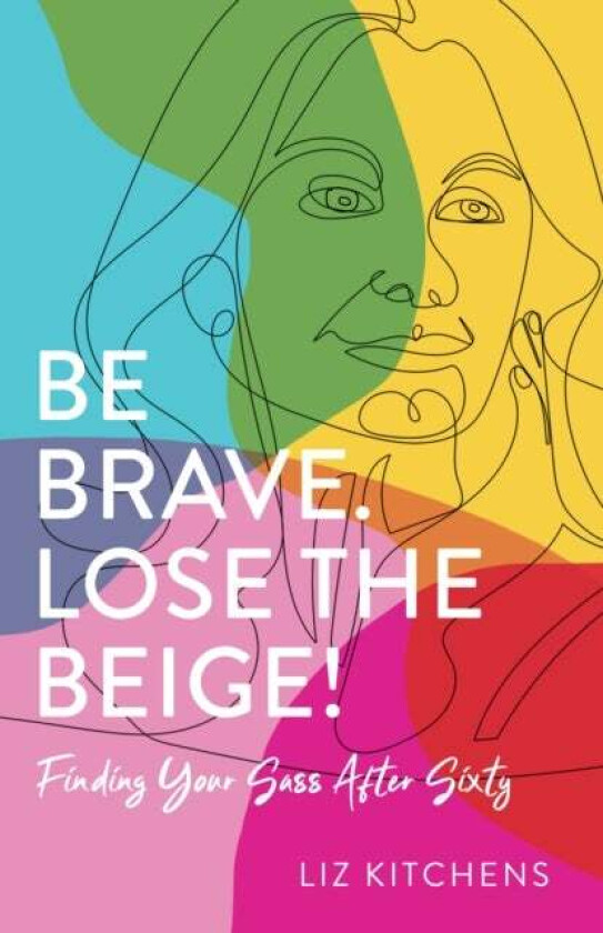 Be Brave, Lose the Beige av Liz Kitchens