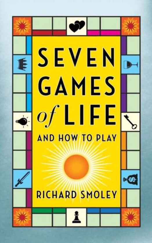 Seven Games of Life av Richard Smoley
