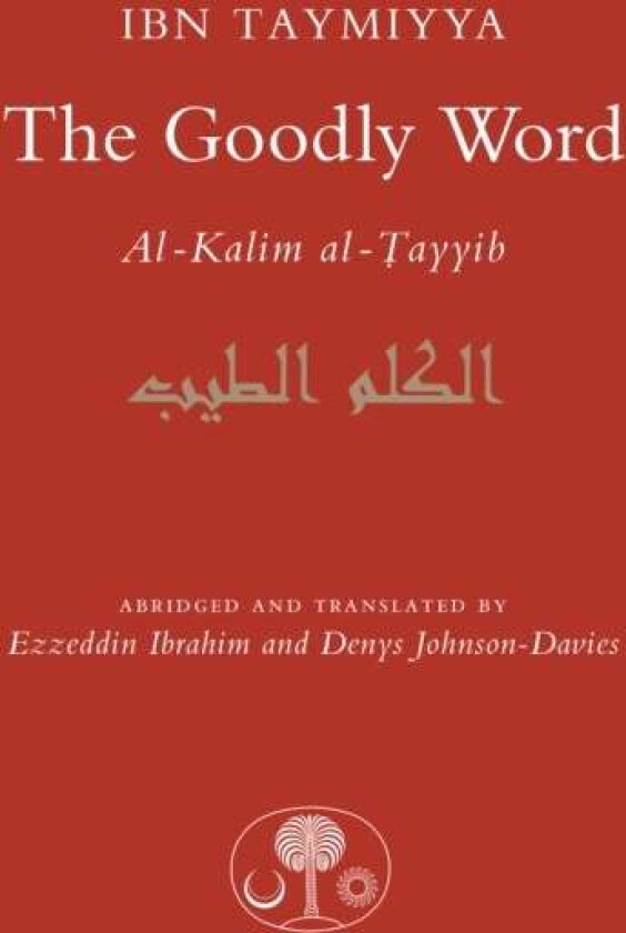 The Goodly Word av Ahmad Ibn Taymiyya