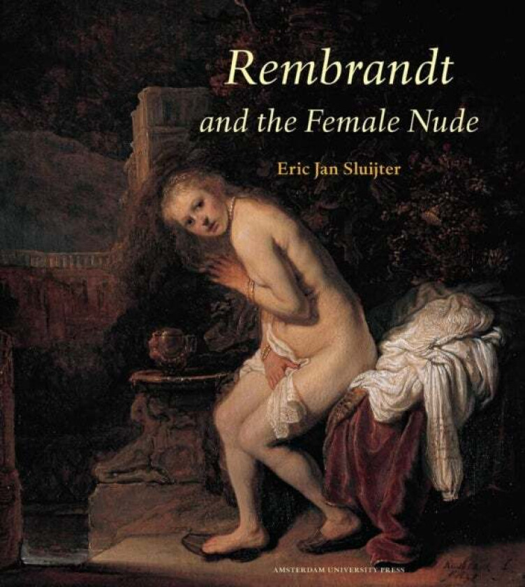 Rembrandt and the Female Nude av Eric Jan Sluijter