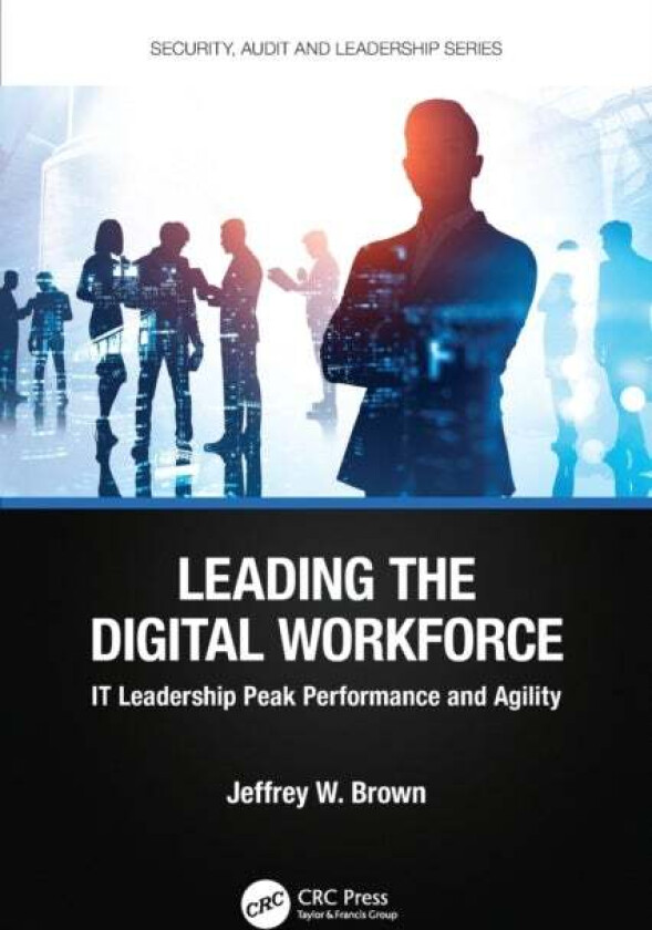 Leading the Digital Workforce av Jeffrey W. (JW Brown LLC) Brown