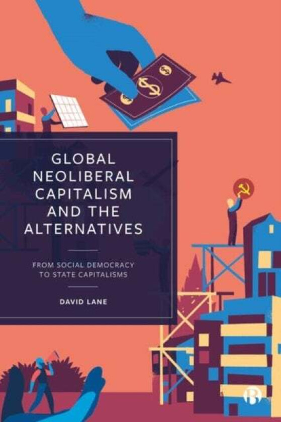 Global Neoliberal Capitalism and the Alternatives av David (Cambridge University) Lane