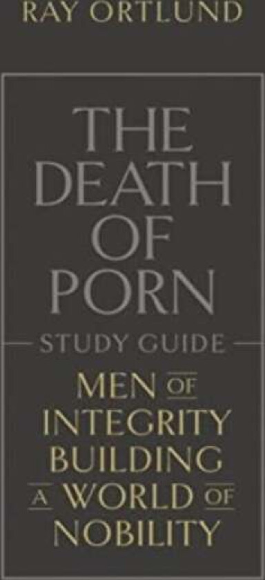 The Death of Porn Study Guide av Ray Ortlund