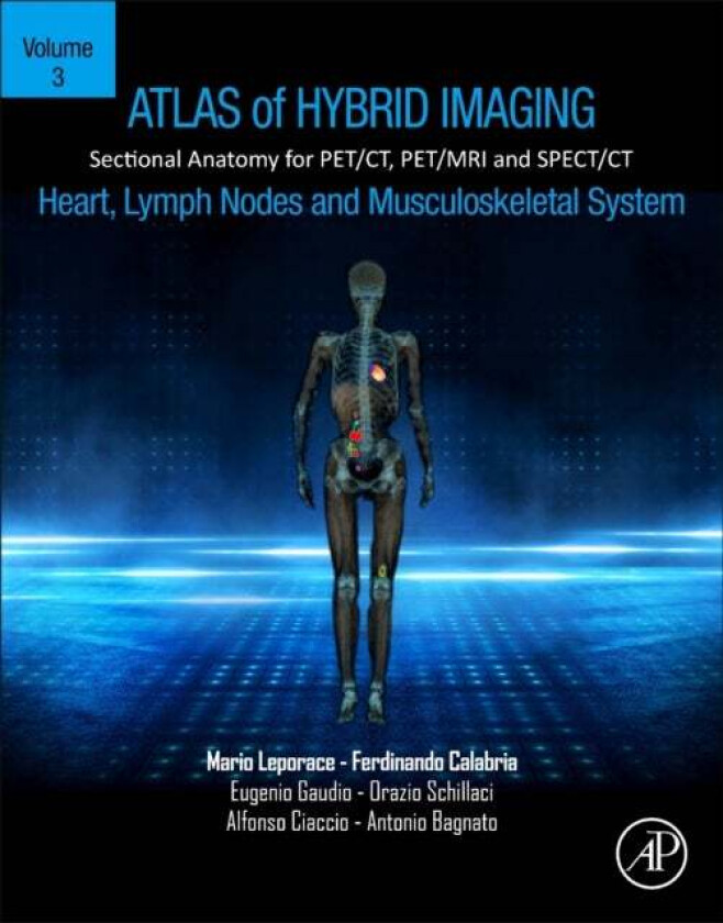 Atlas of Hybrid Imaging Sectional Anatomy for PET/CT, PET/MRI and SPECT/CT Vol. 3: Heart, Lymph Node av Mario (Clinical Radiologist Cosenza Hos Lepora