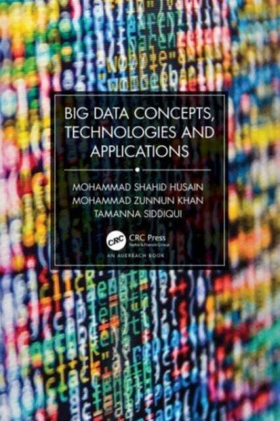 Big Data Concepts, Technologies, and Applications av Mohammad Shahid Husain, Mohammad Zunnun Khan, Tamanna Siddiqui