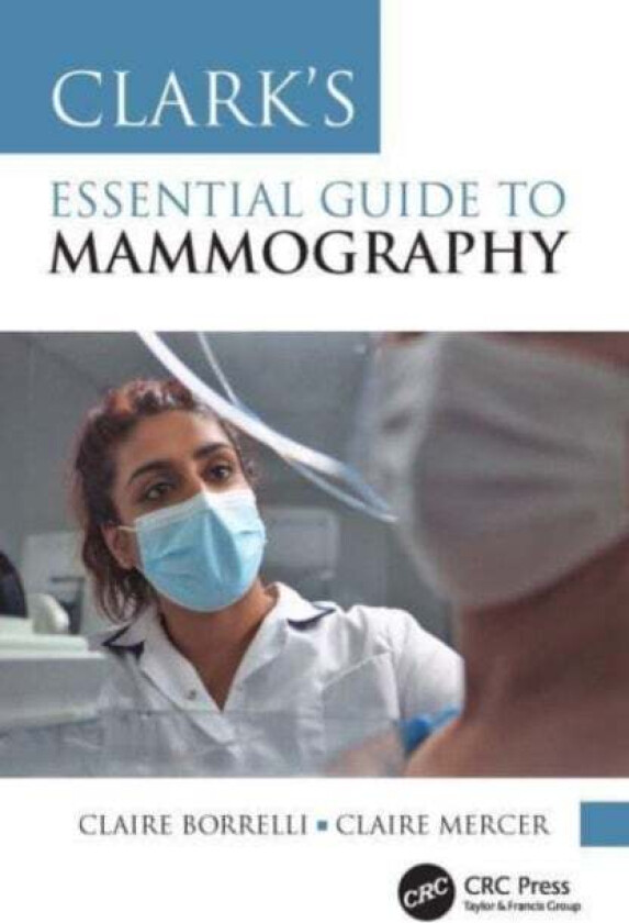 Clark's Essential Guide to Mammography av Claire (Uni of Salford) Borrelli, Claire Mercer