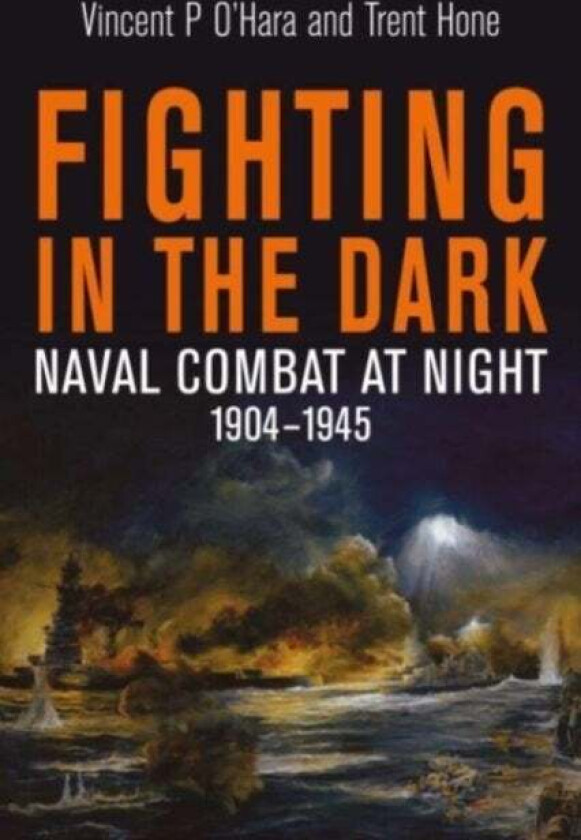 Fighting in the Dark av Vincent P O&#039;Hara, Trent Hone