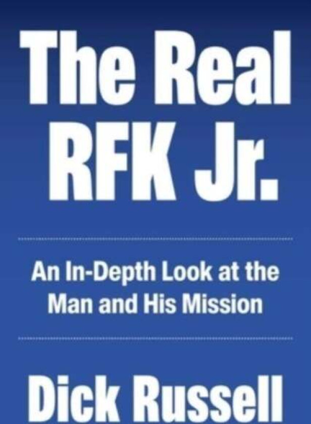 The Real RFK Jr. av Dick Russell