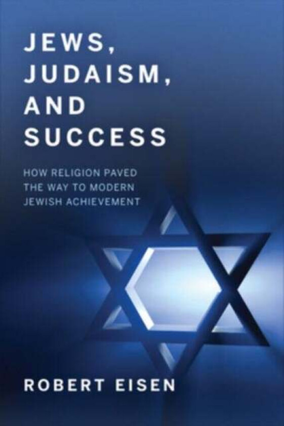 Jews, Judaism, and Success av Robert Eisen