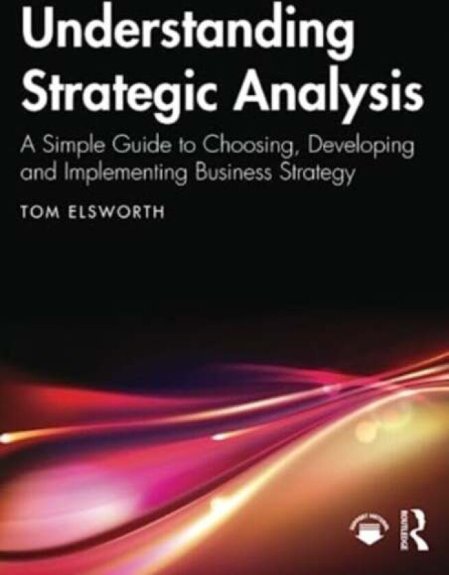 Understanding Strategic Analysis av Tom Elsworth