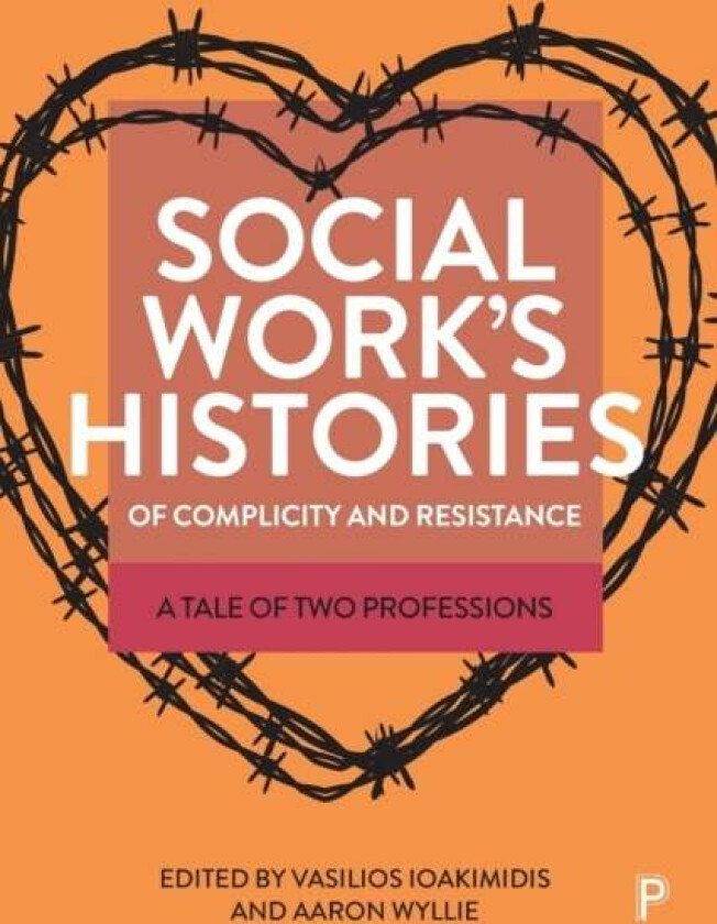 Social Work's Histories of Complicity and Resistance