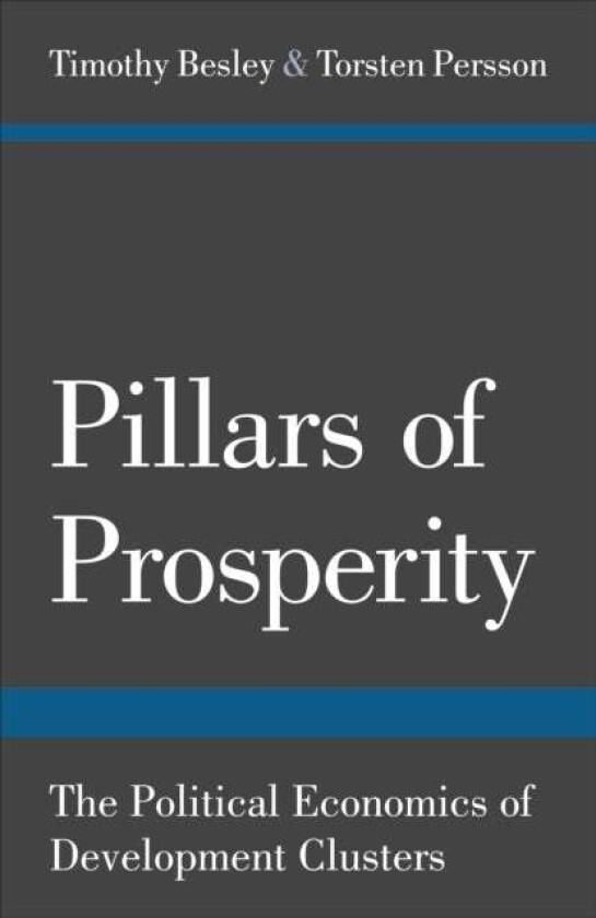 Pillars of Prosperity av Timothy Besley, Torsten Persson