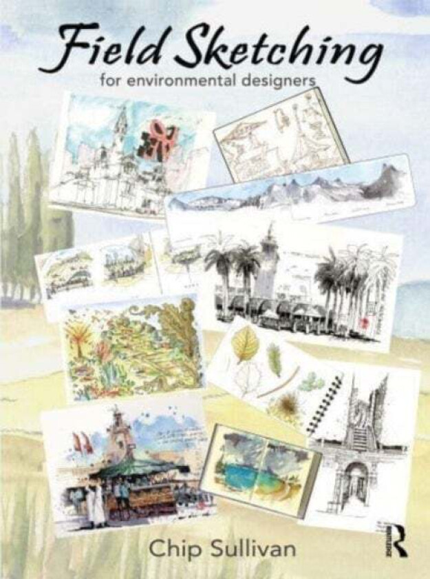 Field Sketching for Environmental Designers av Chip Sullivan