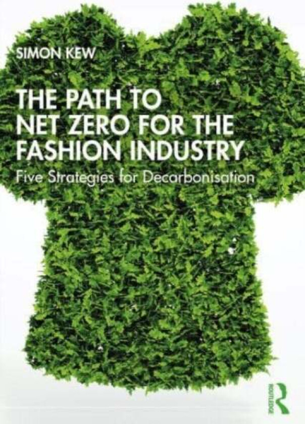 The Path to Net Zero for the Fashion Industry av Simon J. Kew
