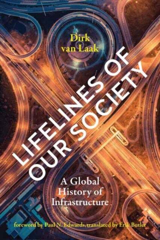 Lifelines of Our Society av Dirk van Laak, Paul N. Edwards