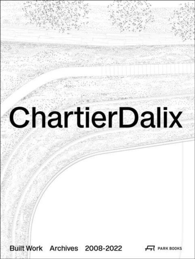 ChartierDalix. Built Work, Archives av Frederic Chartier, Pascale Dalix, Soph Deramond