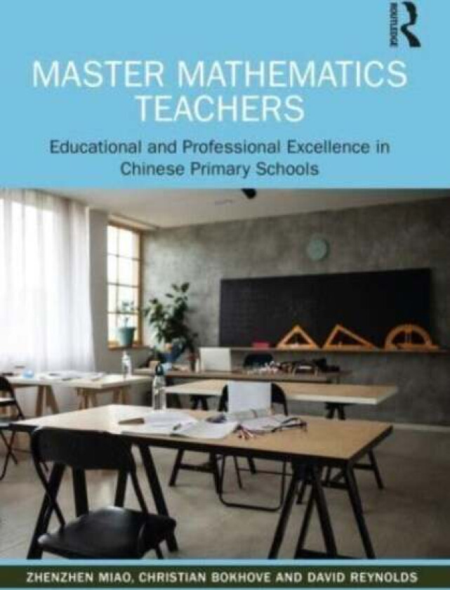 Master Mathematics Teachers av Zhenzhen (Jiangxi Normal University China) Miao, Christian (University of Southampton United Kingdom) Bokhove, David (S