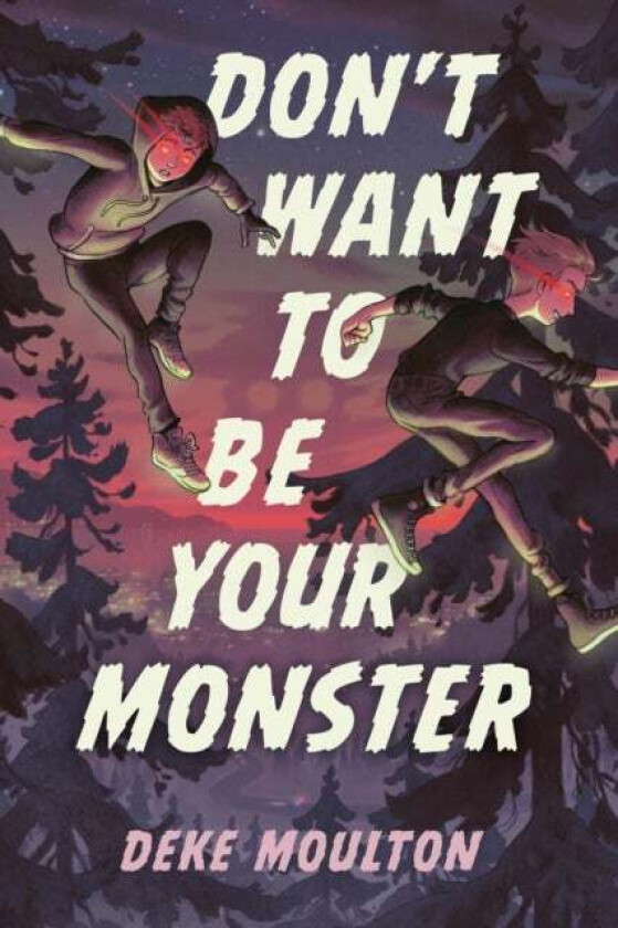 Don't Want To Be Your Monster av Deke Moulton