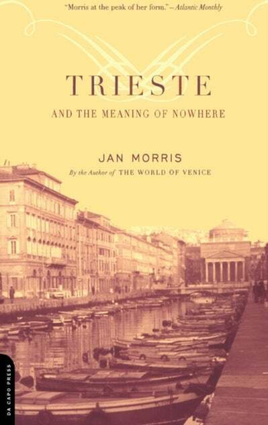 Trieste And The Meaning Of Nowhere av Jan Morris