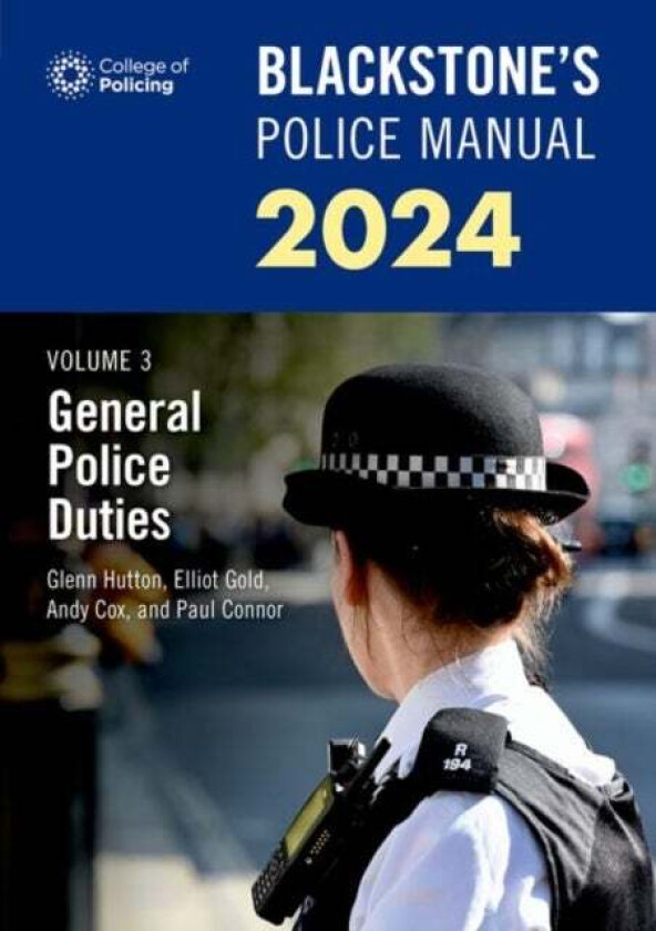 Blackstone's Police Manuals Volume 3: General Police Duties 2024 av Connor , Johnston , Hutton , Cox , Gold
