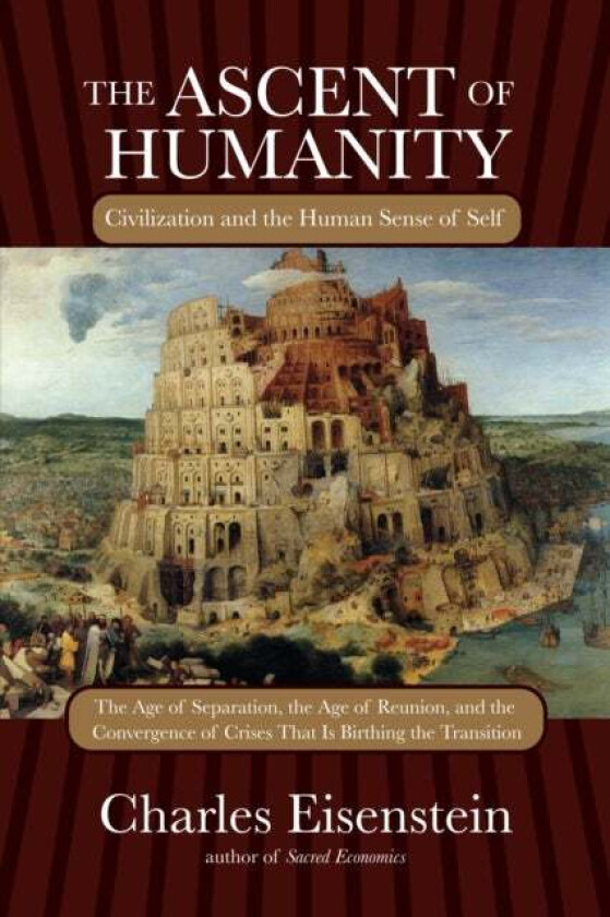 The Ascent of Humanity av Charles Eisenstein