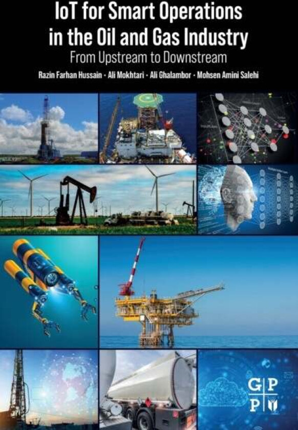 IoT for Smart Operations in the Oil and Gas Industry av Razin (PhD Candidate University of Louisiana at Lafayette Lafayette LA USA) Farhan Hussain, Al