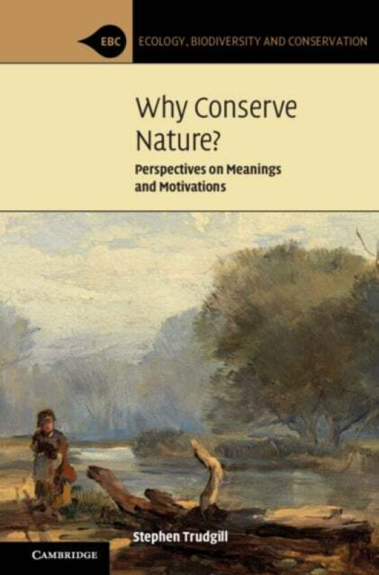 Why Conserve Nature? av Stephen (University of Cambridge) Trudgill