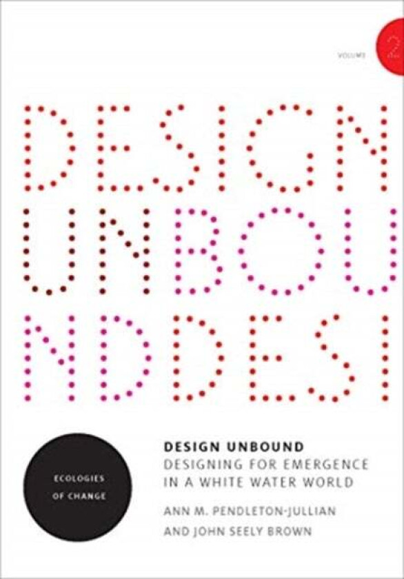 Design Unbound av Ann M. Pendleton-Jullian, John Seely Brown