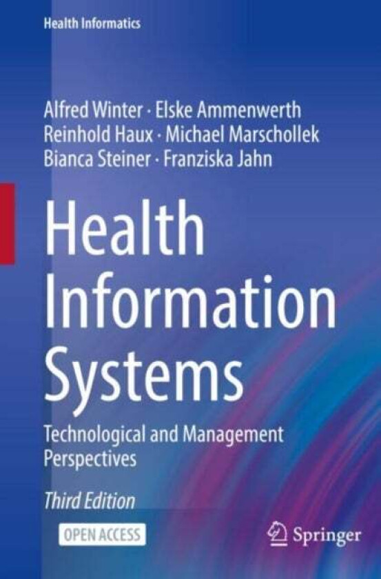 Health Information Systems av Alfred Winter, Elske Ammenwerth, Reinhold Haux, Michael Marschollek, Bianca Steiner, Franziska Jahn