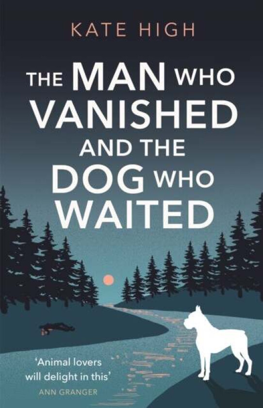 The Man Who Vanished and the Dog Who Waited av Kate High