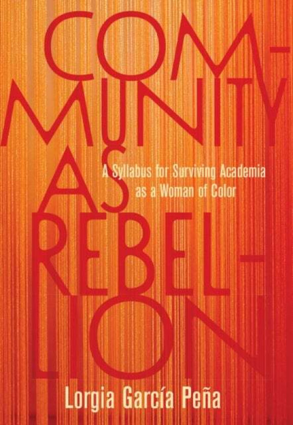 Community as Rebellion av Lorgia Garcia Pena