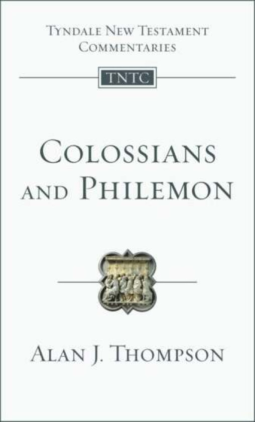 Colossians and Philemon av Alan J. Thompson
