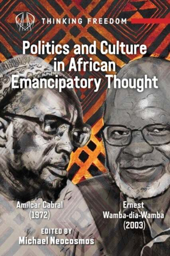 Politics And Culture In African Emancipatory Thought av Amilcar Cabral, Ernest Wamba-dia-Wamba