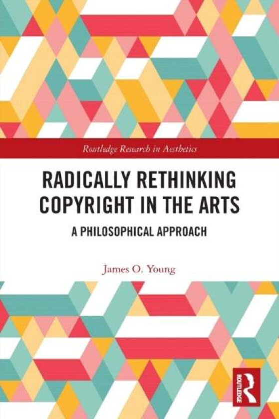 Radically Rethinking Copyright in the Arts av James Young