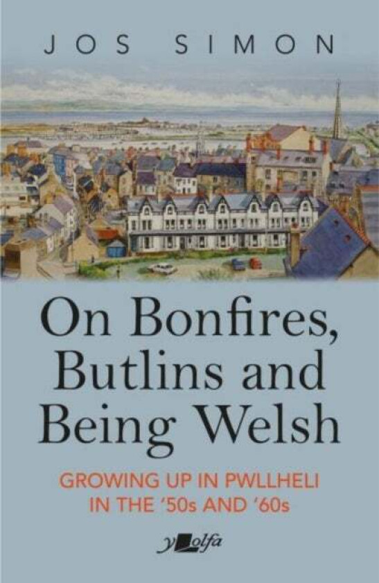 On Bonfires, Butlins and Being Welsh av Jos Simon