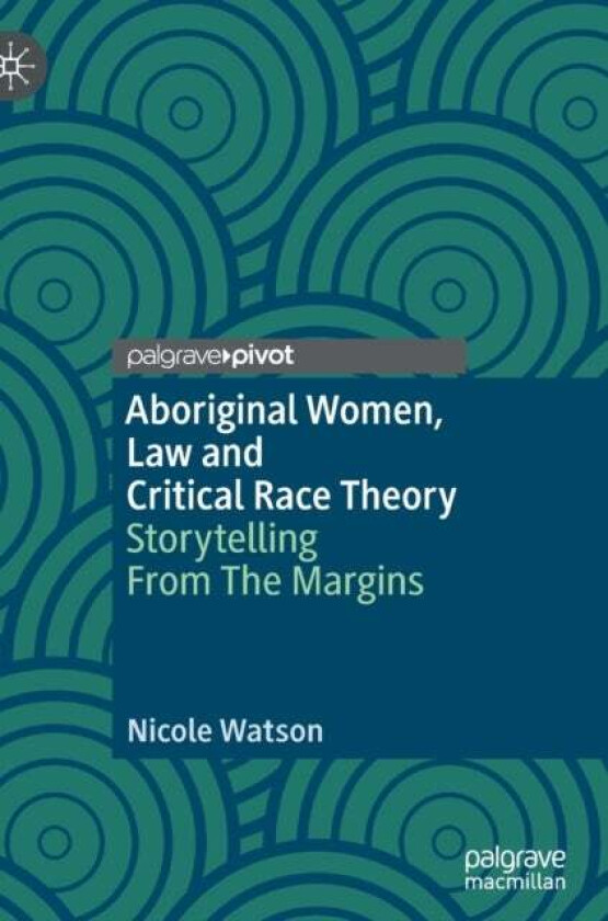 Aboriginal Women, Law and Critical Race Theory av Nicole Watson