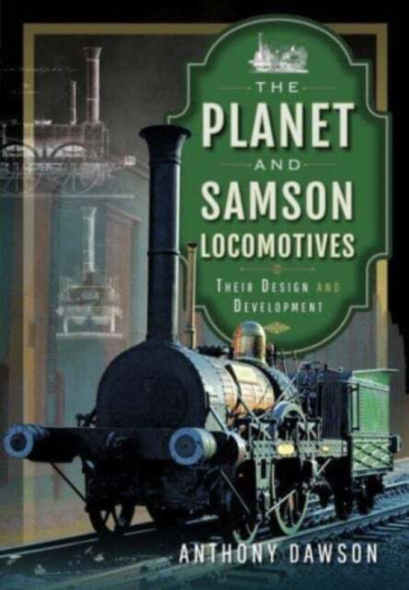 The Planet and Samson Locomotives av Anthony Dawson