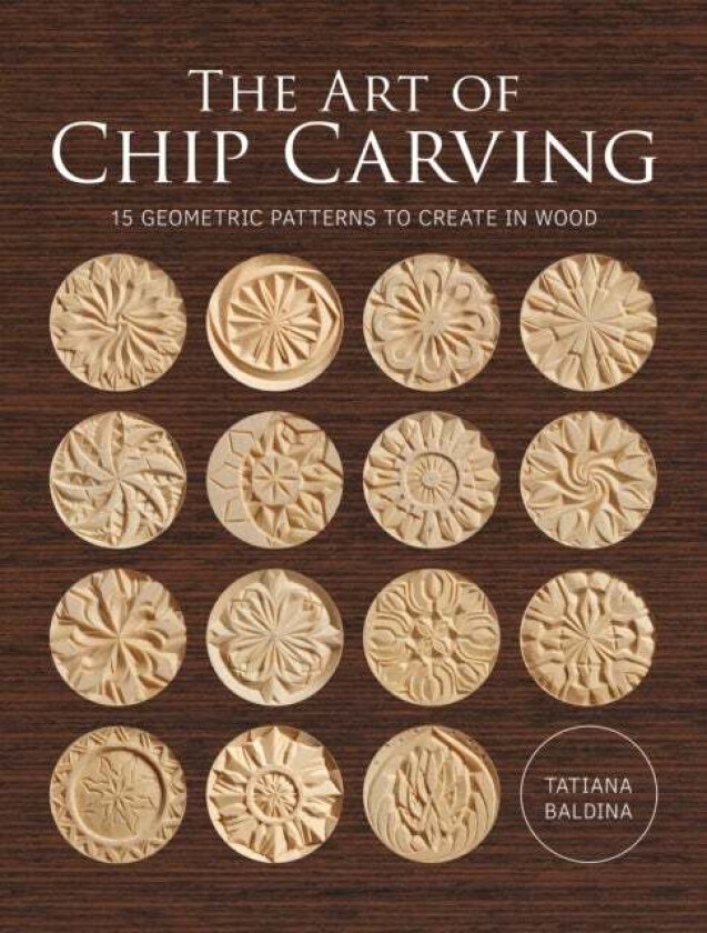 Art of Chip Carving, The av Tatiana Baldina