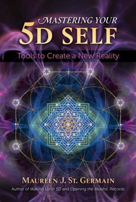 Mastering Your 5D Self av Maureen J. St. Germain